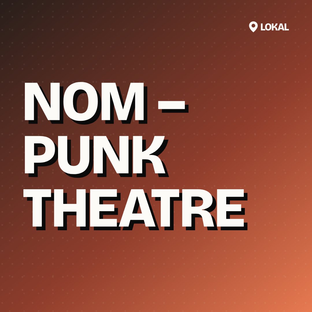 NOM – Punk Theatre