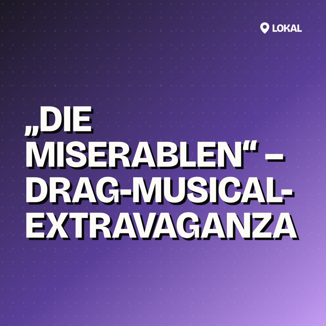 „Die Miserablen“ – Drag-Musical-Extravaganza
