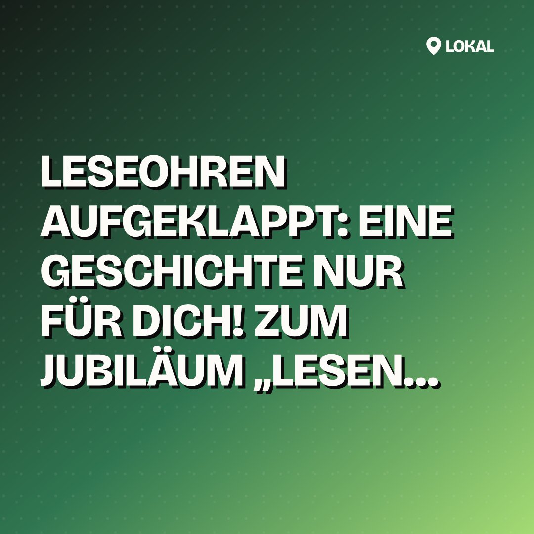 Leseohren aufgeklappt: Eine Geschichte nur für dich! Zum Jubiläum „Lesen mit allen Sinnen“