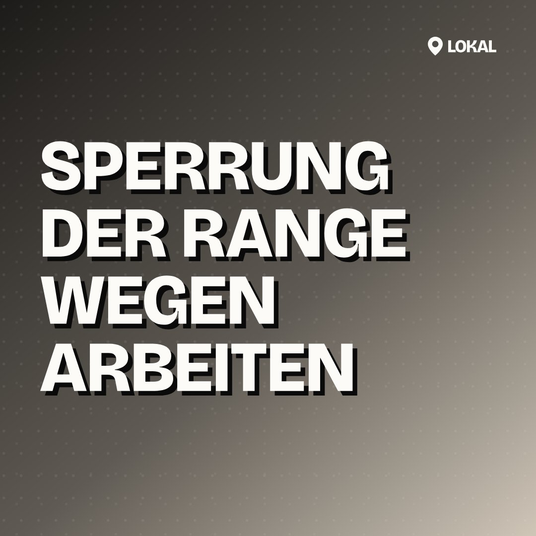 Sperrung der Range wegen Arbeiten