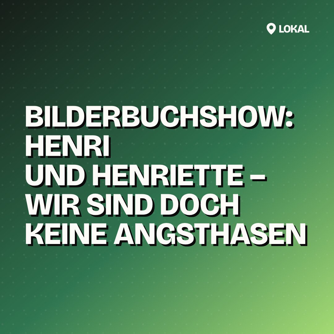 Bilderbuchshow: Henri und Henriette – Wir sind doch keine Angsthasen