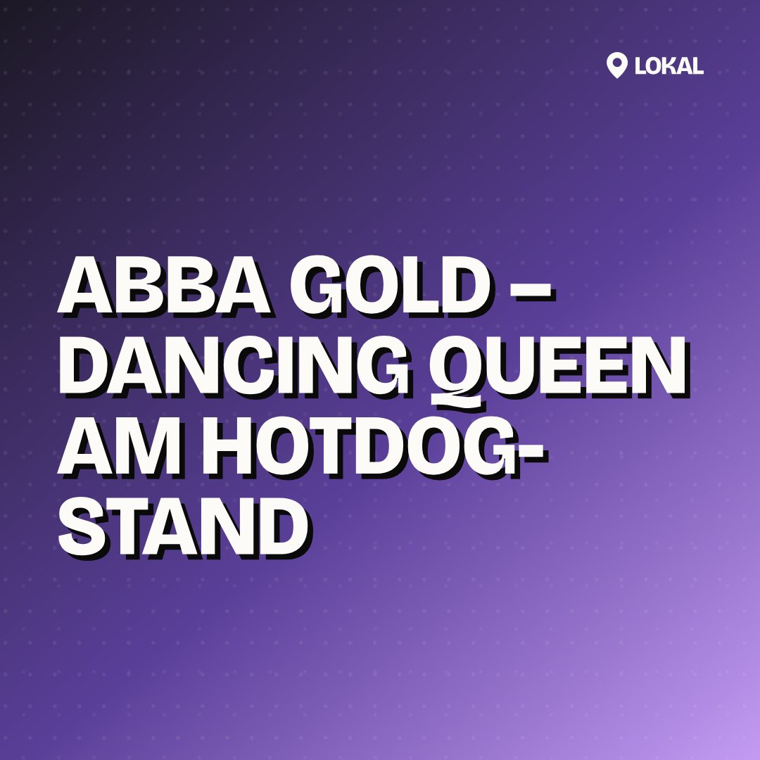 ABBA Gold – Dancing Queen am Hotdog-Stand