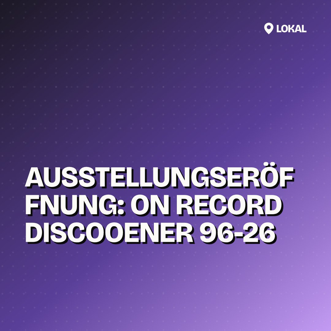 Ausstellungseröffnung: ON RECORD Discooener 96-26