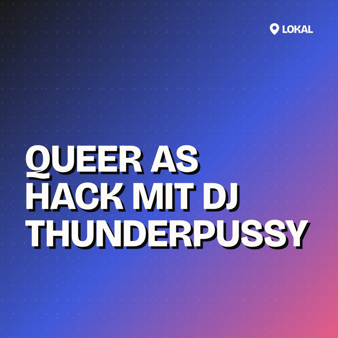 Queer as Hack mit DJ Thunderpussy