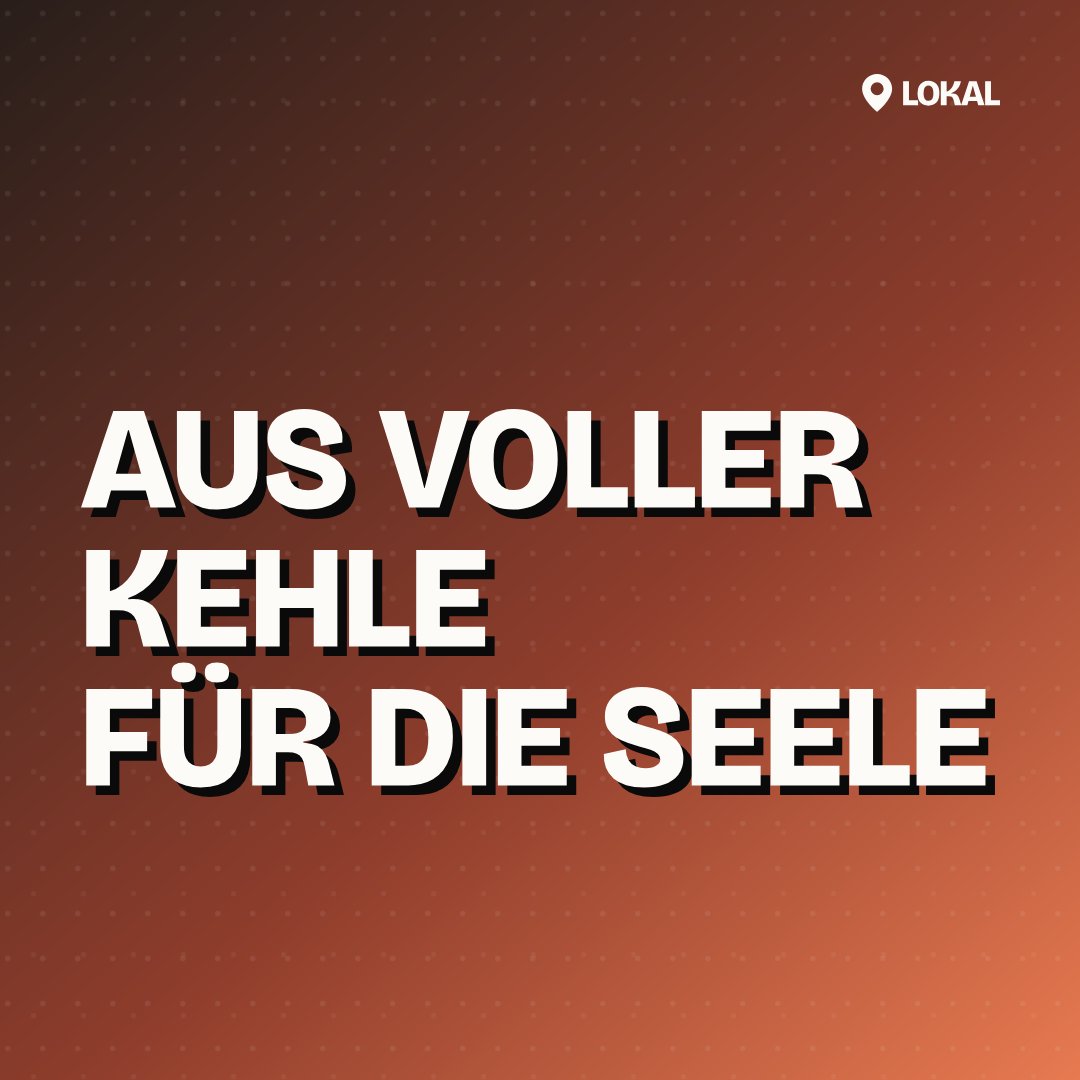 Aus voller Kehle für die Seele
