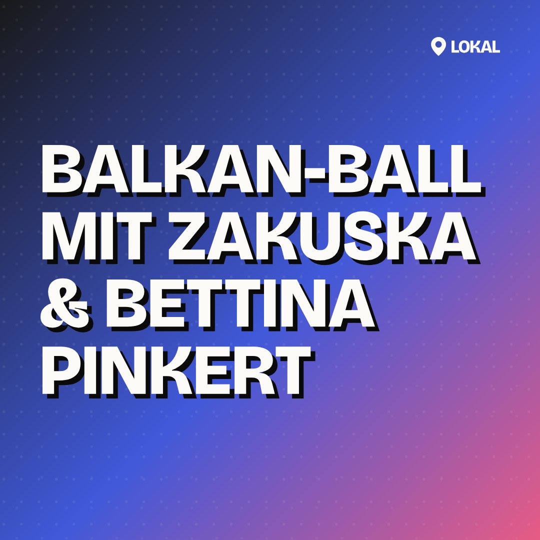 Balkan-Ball mit Zakuska & Bettina Pinkert