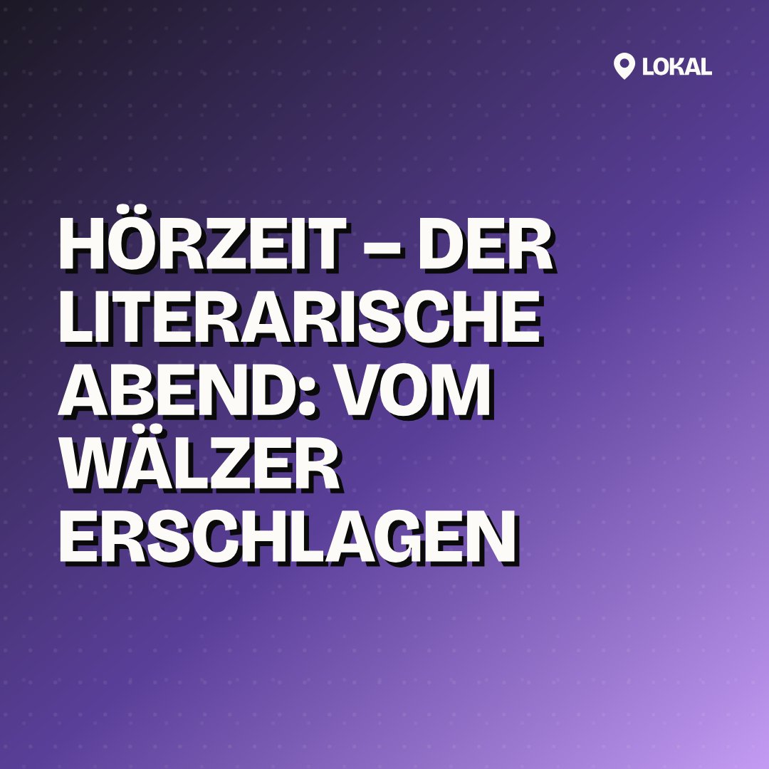 HÖRZEIT – Der literarische Abend: Vom Wälzer erschlagen