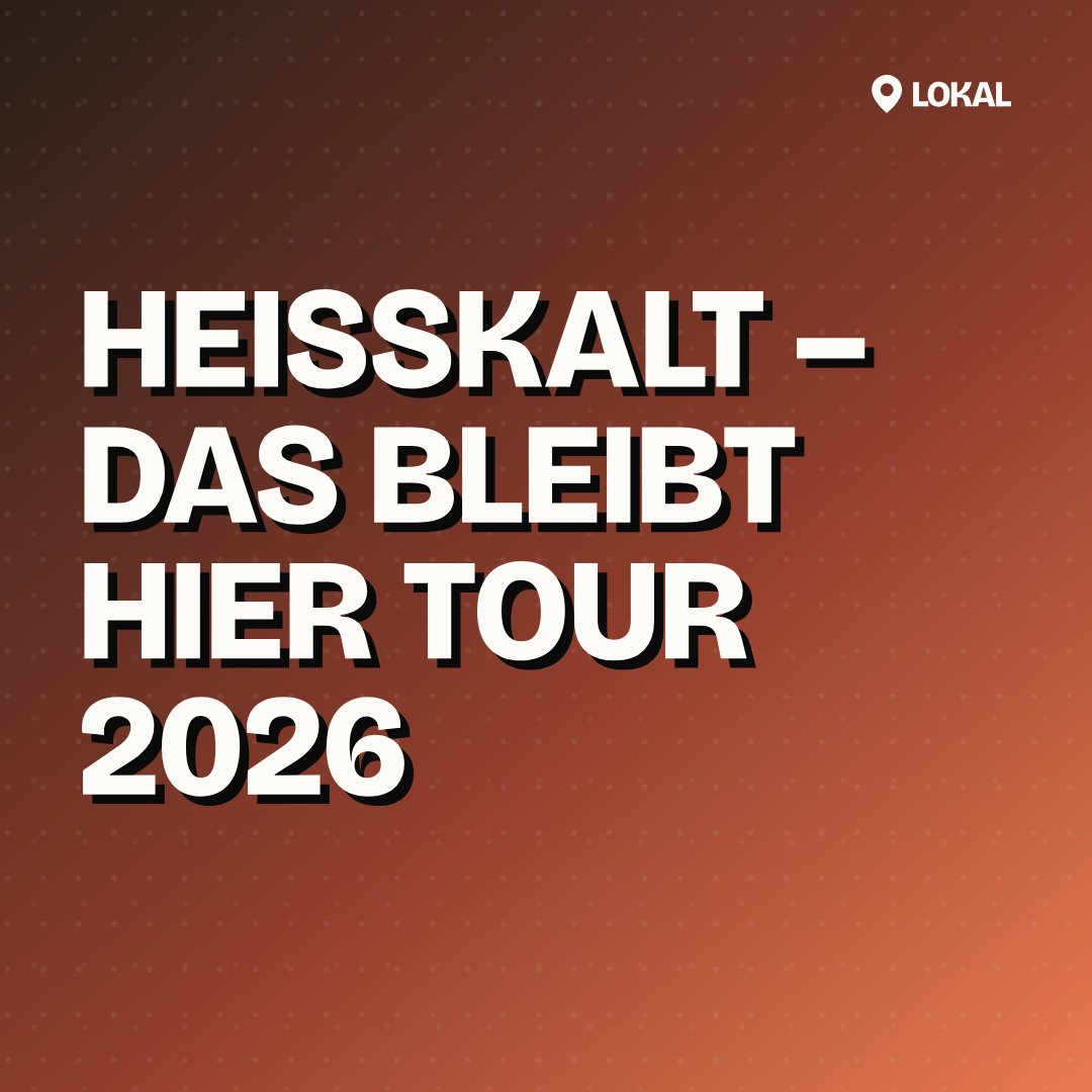 HEISSKALT – Das bleibt hier Tour 2026