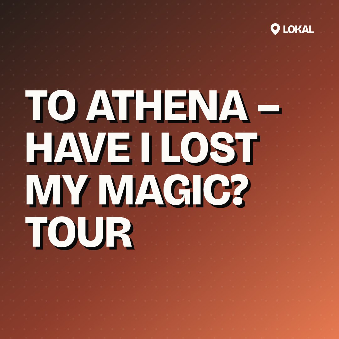 To Athena – Have I Lost My Magic? Tour