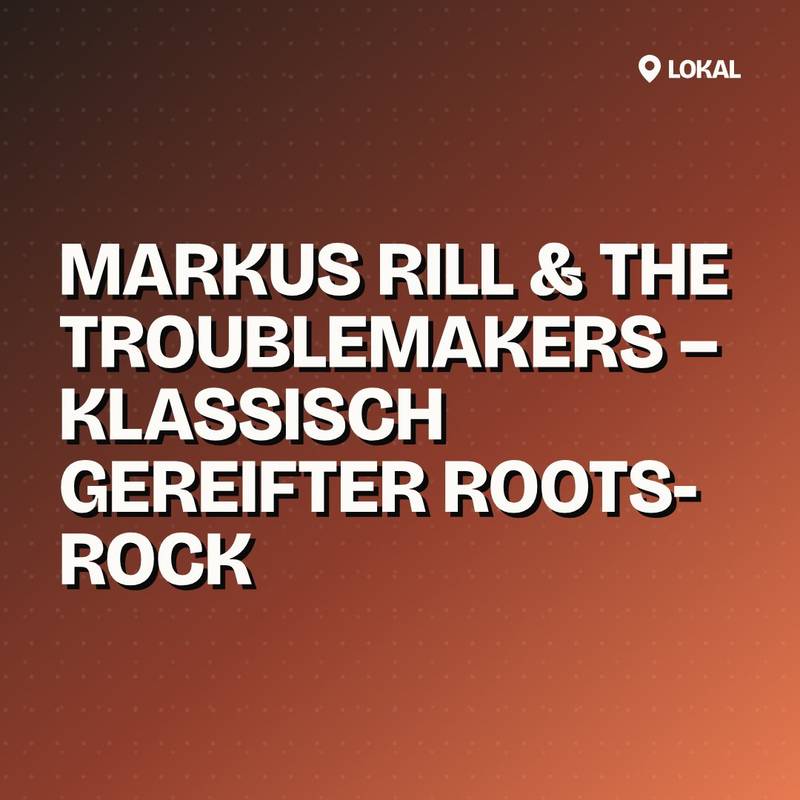 Cover: Markus Rill & The Troublemakers – Klassisch gereifter Roots-Rock