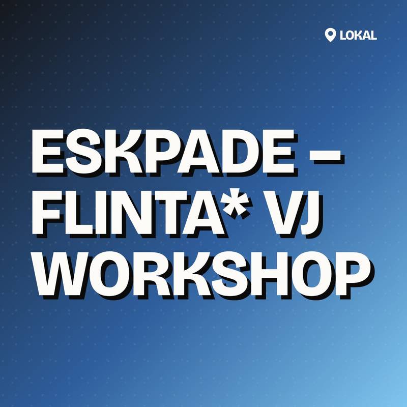 Cover: Eskpade – FLINTA* VJ Workshop