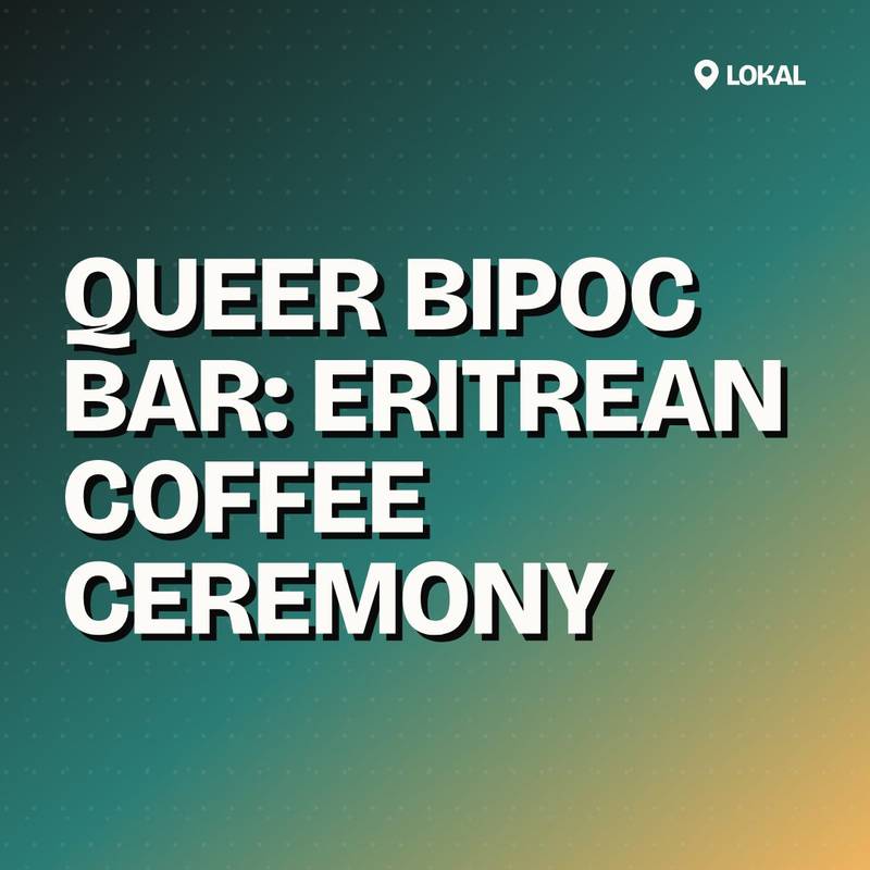 Cover: Queer BIPoC Bar: Eritrean Coffee Ceremony