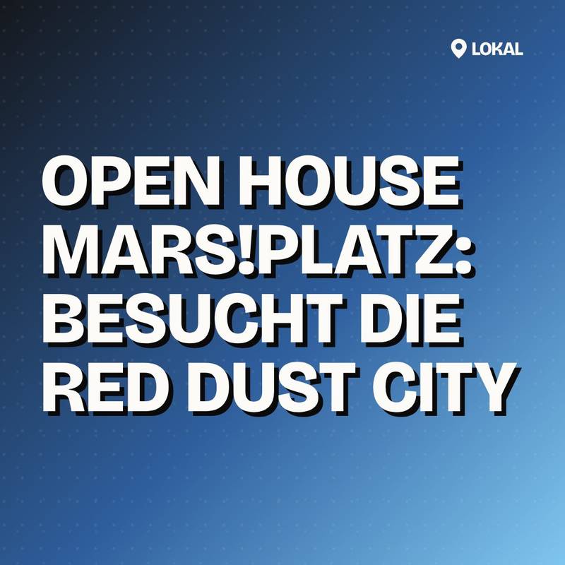 Cover: Open House MARS!platz: Besucht die Red Dust City