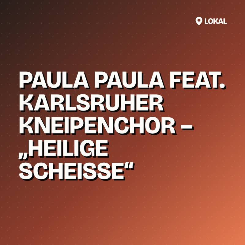 Cover: Paula Paula feat. Karlsruher Kneipenchor – „Heilige Scheiße“