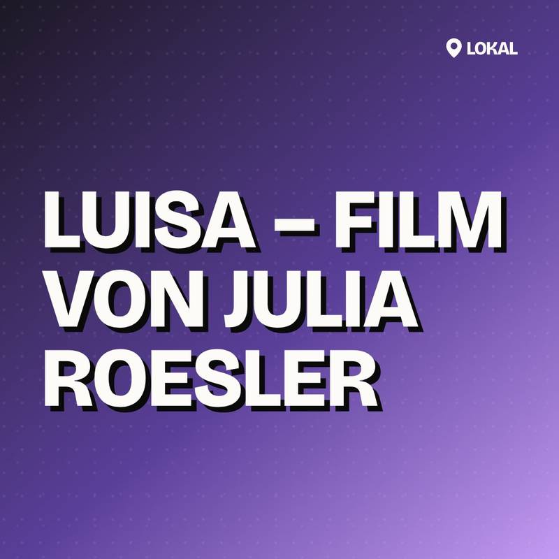 Cover: LUISA – Film von Julia Roesler