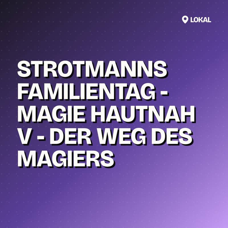 Cover: STROTMANNS Familientag - Magie HAUTNAH V - Der Weg des Magiers